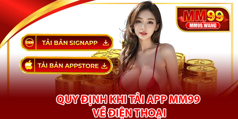 Quy định khi tải app MM99 về điện thoại