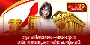 Top những phương thức nạp tiền MM99 an toàn
